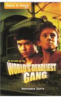 On the Trail of the world'd Deadliest Gang