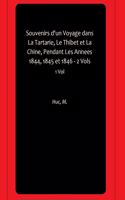 Souvenirs d'un Voyage dans La Tartarie, Le Thibet et La Chine, Pendant Les Annees 1844, 1845 et 1846 - 2 Vols