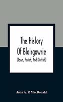History Of Blairgowrie (Town, Parish, And District)