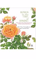 Roses in the Fire of Spring - Better Roses for a Warming World & Other Garden Adventures