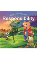 What Makes My World ?  Responsibility