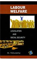 Labour Welfare: Legislation and Social Security