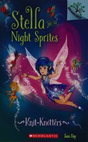 Knit-Knotters (A Branches Book): (Stella And The Night Sprites)