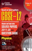 CBSE Class XII 2022 - Term II: Chapter and Topic-wise Solved Papers 2011-2020 & Question Bank: Physics