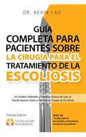 Guía completa para pacientes sobre la cirugía para el tratamiento de la escoliosis (2a edición): Un análisis detenido y objetivo acerca de qué se puede esperar antes y durante la cirugía de escoliosis