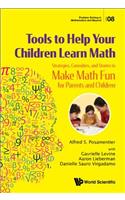 Tools to Help Your Children Learn Math: Strategies, Curiosities, and Stories to Make Math Fun for Parents and Children