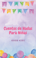 Cuentos de Hadas Para Niñas: (1 Good Kids)