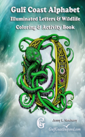 Gulf Coast Alphabet Illuminated Letters & Wildlife Coloring & Activity Book