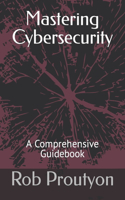 Mastering Cybersecurity