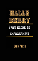 Halle Berry: From Oscar to Empowerment