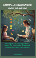 Emotionale Regulierung für Kinder mit Autismus: Strategien zum Umgang mit Wut, Angst und Frustration bei Kindern mit Autismus-Spektrum-Störung