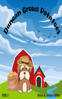 Duncan Grows Potatoes
