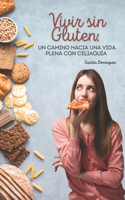 Vivir sin Gluten: Un Camino hacia una Vida Plena con Celiaquía