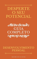 Desperte O Seu Potencial - Guia Completo sobre o Desenvolvimento Pessoal