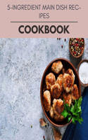 5-ingredient Main Dish Recipes Cookbook