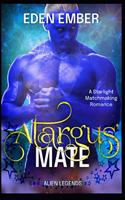 Atargus' Mate: A Starlight Matchmaking Romance(2 Alien Legends)
