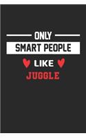 Only Smart People Like Juggle Notebook - Funny Juggle Journal Gift