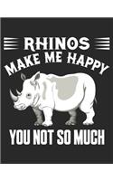 Rhinos Make Me Happy You Not So Much