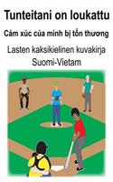 Suomi-Vietam Tunteitani on loukattu/C&#7843;m xúc c&#7911;a mình b&#7883; t&#7893;n th&#432;&#417;ng Lasten kaksikielinen kuvakirja