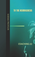 COACHING to the neurogenesis.