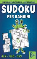 Sudoku per Bambini: 200 Sudoku 4x4 - 6x6 - 9x9 Molto Facili Etá 6+ con Soluzioni