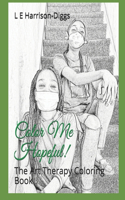 Color Me Hopeful!: The Art Therapy Coloring Book