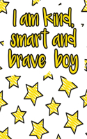 I am kind, smart and brave boy: A valuable and beautiful coloring book that helps to build your child confidence and Intelligence (100% children friendly Original Illustrations)