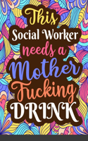 This Social Worker Needs a Mother Fucking Drink