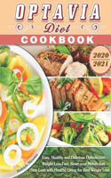 Optavia Diet Cookbook 2020-2021: Easy, Healthy and Delicious Optavia Diet - Weight Loss Fast, Reset your Metabolism - Stay Lean with Healthy Living for Real Weight Loss