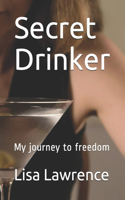 Secret Drinker: My journey to freedom