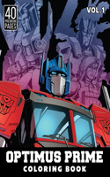 Optimus Prime Coloring Book Vol1: Great Coloring Book for Kids and Fans - 40 High Quality Images.