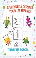 Apprendre à dessiner pour les enfants - Termine les robots 2