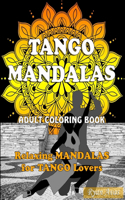TANGO MANDALAS. Adult Coloring Book. Relaxing MANDALAS for TANGO Lovers.