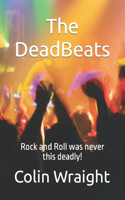 The DeadBeats: Rock and Roll was never this deadly!