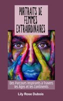 Portraits de Femmes Extraordinaires