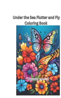 Under the Sea Flutter and Fly" Coloring book