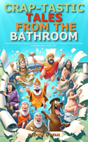 Crap-tastic Tales from the Bathroom