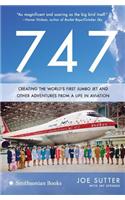 747: Creating the World's First Jumbo Jet and Other Adventures from a Life in Aviation