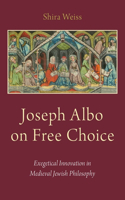 Joseph Albo on Free Choice: Exegetical Innovation in Medieval Jewish Philosophy(English)