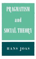Pragmatism and Social Theory