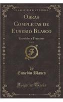 Obras Completas de Eusebio Blasco, Vol. 22: Españoles Y Franceses (Classic Reprint)(Spanish)