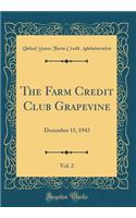 The Farm Credit Club Grapevine, Vol. 2: December 15, 1943 (Classic Reprint): December 15, 1943 (Classic Reprint)