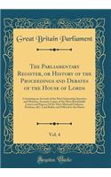 The Parliamentary Register, or History of the Proceedings and Debates of the House of Lords, Vol. 4: Containing an Account of the Most Interesting Speeches and Motions; Accurate Copies of the Most Remarkable Letters and Papers; Of the Most Material
