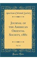 Journal of the American Oriental Society, 1881, Vol. 12 (Classic Reprint)