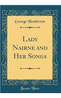 Lady Nairne and Her Songs (Classic Reprint)