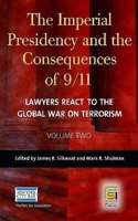 The Imperial Presidency and the Consequences of 9/11: Lawyers React to the Global War on Terrorism, Volume 2 (Praeger Security International)