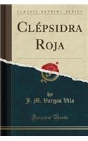 Clépsidra Roja (Classic Reprint)