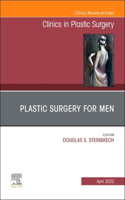 Plastic Surgery for Men, an Issue of Clinics in Plastic Surgery