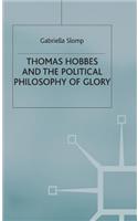 Thomas Hobbes and the Political Philosophy of Glory