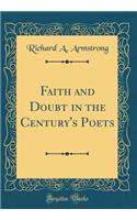 Faith and Doubt in the Century's Poets (Classic Reprint)